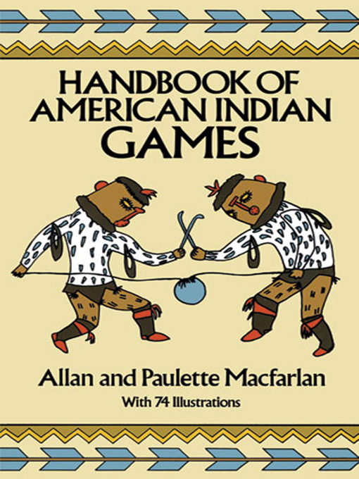 Title details for Handbook of American Indian Games by Allan and Paulette Macfarlan - Available